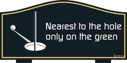 Golf sign: Nearest to the hole only on the green