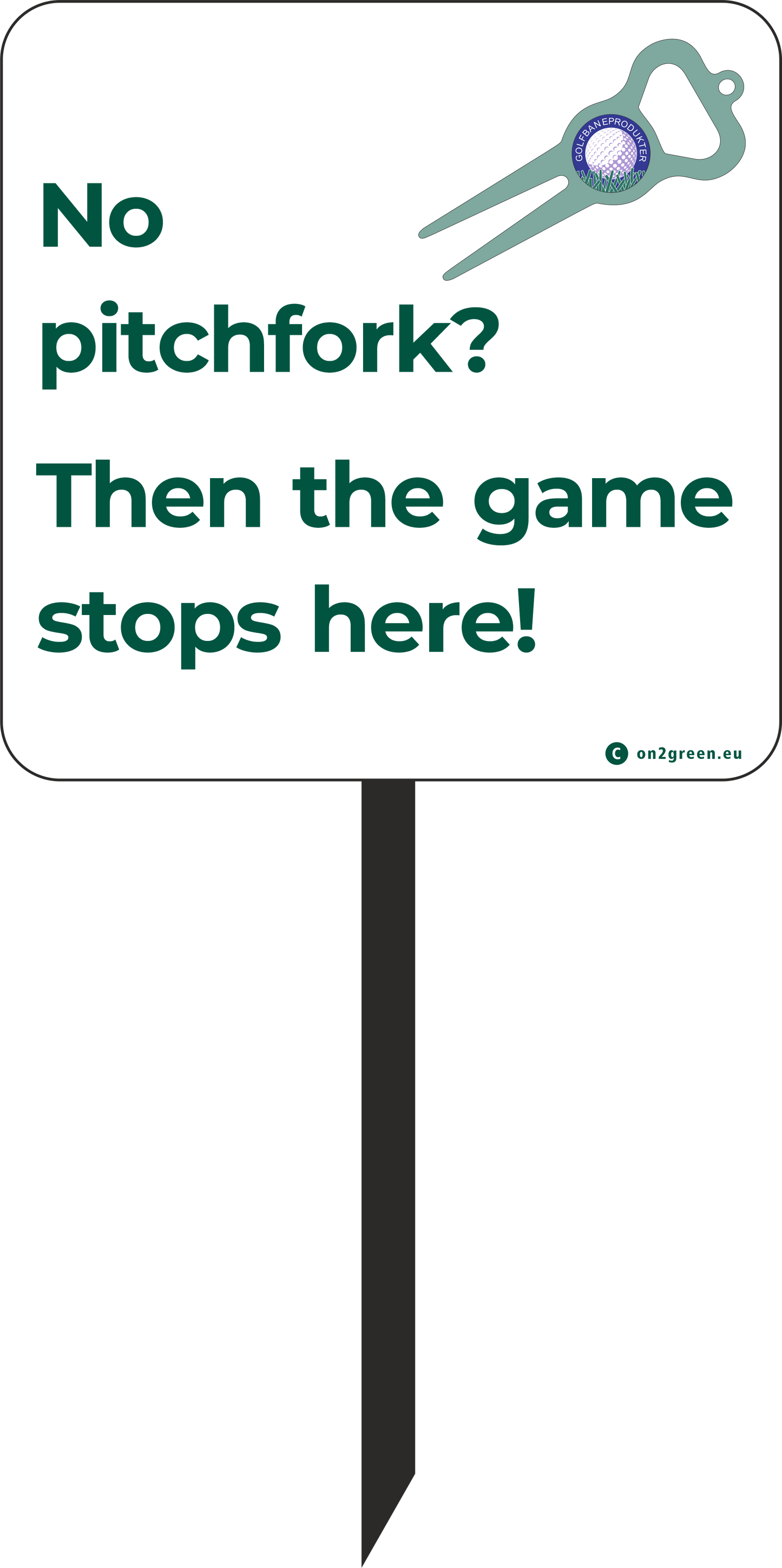 EN: Golfskilt: No pitchfork? Then the game stops here
